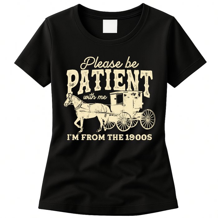 Please Be Patient With Me Im From The 1900s Womens T-Shirt