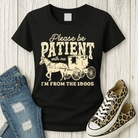Please Be Patient With Me Im From The 1900s Womens T-Shirt