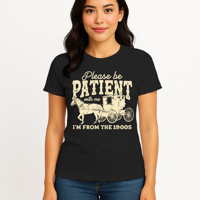 Please Be Patient With Me Im From The 1900s Womens T-Shirt