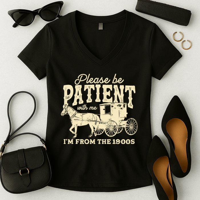 Please Be Patient With Me Im From The 1900s Women's V-Neck T-Shirt