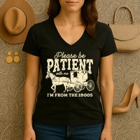Please Be Patient With Me Im From The 1900s Women's V-Neck T-Shirt