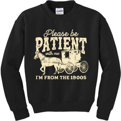 Please Be Patient With Me Im From The 1900s Kids Sweatshirt