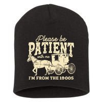 Please Be Patient With Me Im From The 1900s Short Acrylic Beanie
