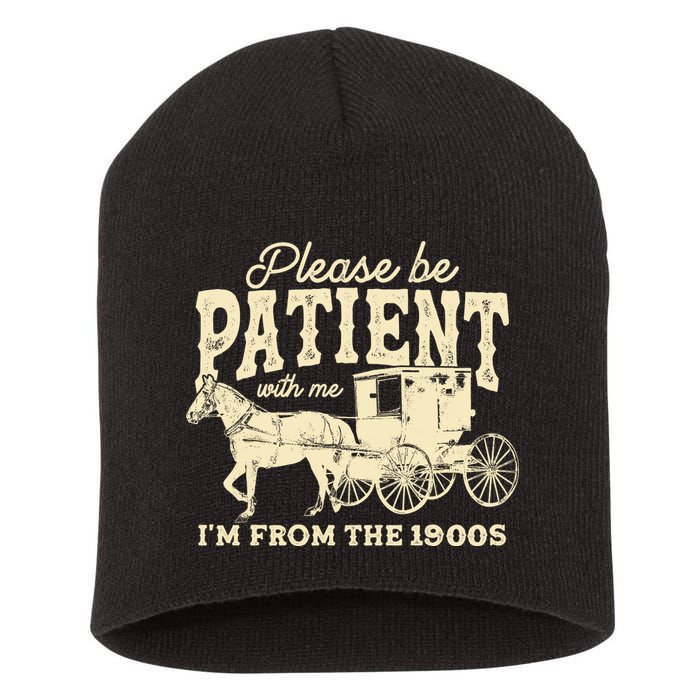 Please Be Patient With Me Im From The 1900s Short Acrylic Beanie