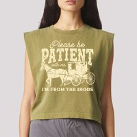 Please Be Patient With Me Im From The 1900s Garment-Dyed Women's Muscle Tee