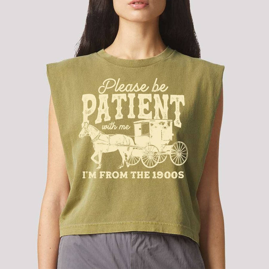 Please Be Patient With Me Im From The 1900s Garment-Dyed Women's Muscle Tee