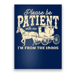 Please Be Patient With Me Im From The 1900s Poster