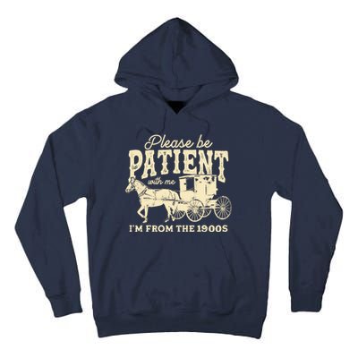 Please Be Patient With Me Im From The 1900s Tall Hoodie