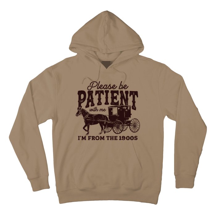 Please Be Patient With Me Im From The 1900s Hoodie