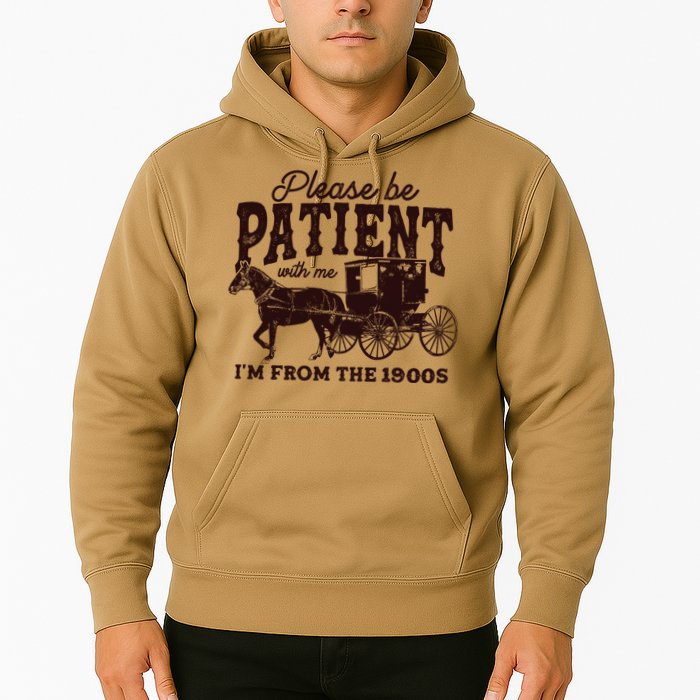 Please Be Patient With Me Im From The 1900s Hoodie
