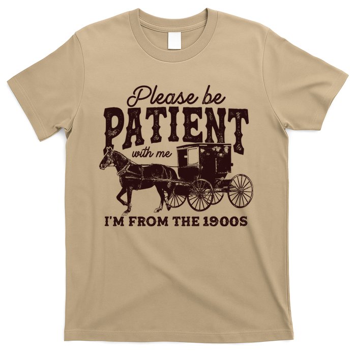 Please Be Patient With Me Im From The 1900s T-Shirt