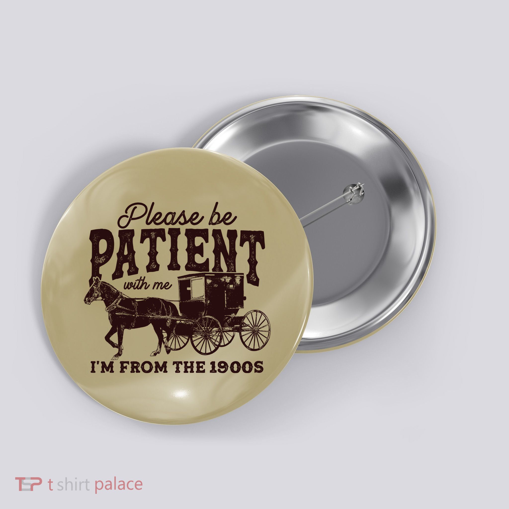 Please Be Patient With Me Im From The 1900s Button