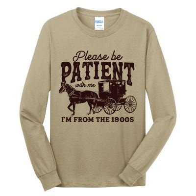 Please Be Patient With Me Im From The 1900s Tall Long Sleeve T-Shirt