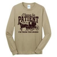 Please Be Patient With Me Im From The 1900s Tall Long Sleeve T-Shirt