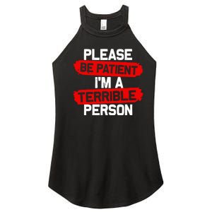 Please Be Patient I’M A Terrible Person Women’s Perfect Tri Rocker Tank