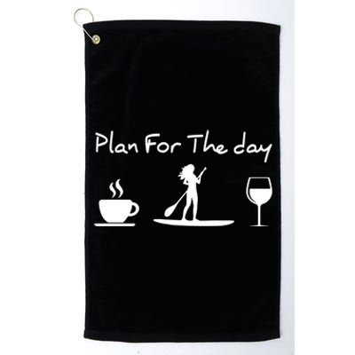 Paddle Board Plan For The Day Great Gift Platinum Collection Golf Towel