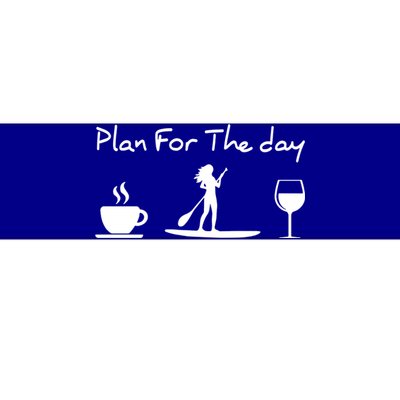 Paddle Board Plan For The Day Great Gift Bumper Sticker