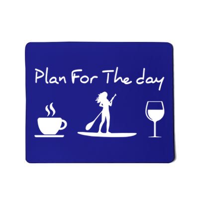 Paddle Board Plan For The Day Great Gift Mousepad