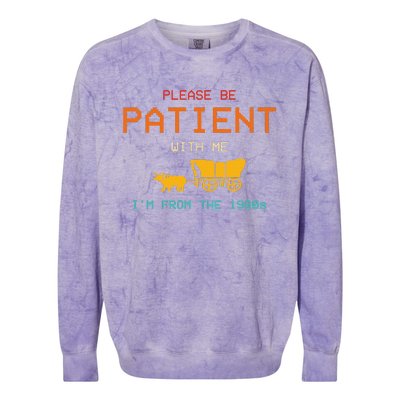 Please Be Patient With Me IM From The 1900s Vintage Colorblast Crewneck Sweatshirt