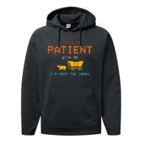 Please Be Patient With Me IM From The 1900s Vintage Performance Fleece Hoodie