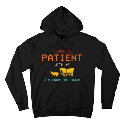 Please Be Patient With Me IM From The 1900s Vintage Hoodie