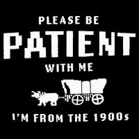 Please Be Patient With Me IM From The 1900S Funny Saying Button
