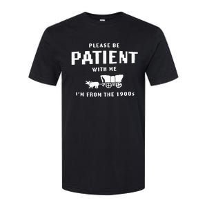 Please Be Patient With Me IM From The 1900S Funny Saying Softstyle® CVC T-Shirt