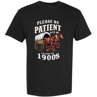 Please Be Patient With Me IM From The 1900s Vintage Garment-Dyed Heavyweight T-Shirt