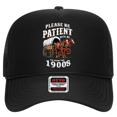 Please Be Patient With Me IM From The 1900s Vintage High Crown Mesh Back Trucker Hat