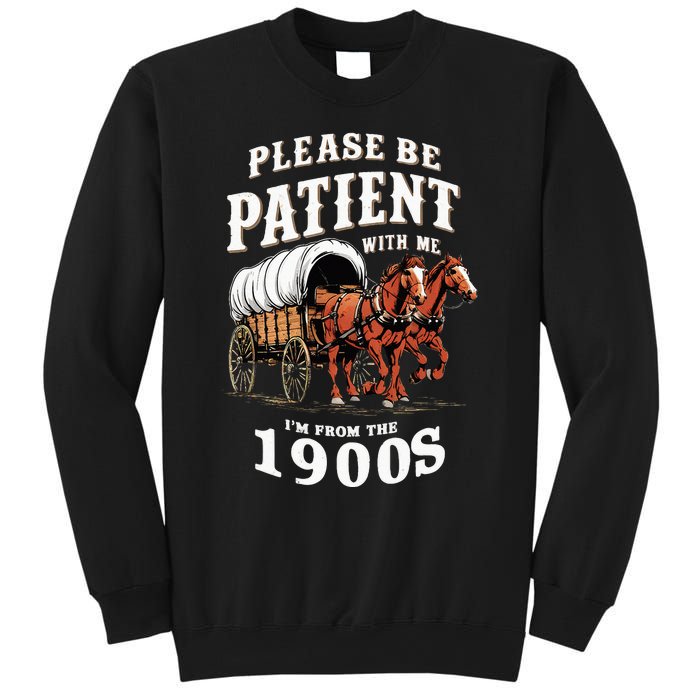 Please Be Patient With Me IM From The 1900s Vintage Sweatshirt