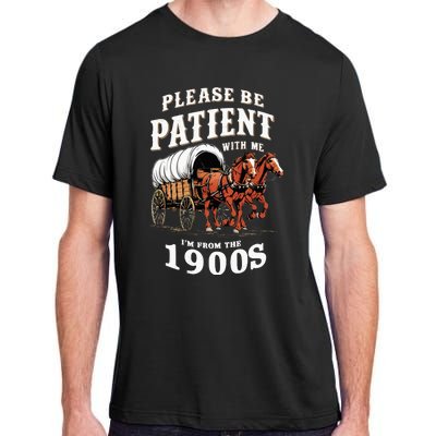 Please Be Patient With Me IM From The 1900s Vintage Adult ChromaSoft Performance T-Shirt