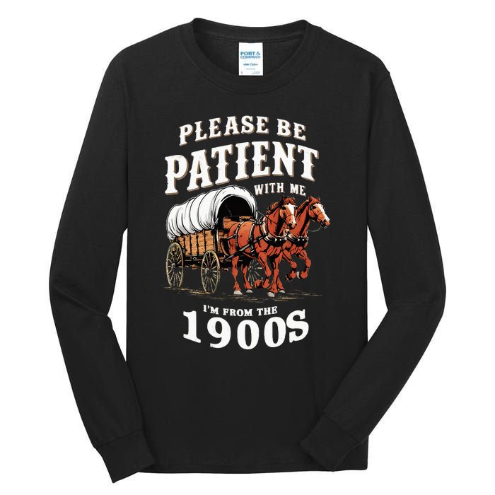 Please Be Patient With Me IM From The 1900s Vintage Tall Long Sleeve T-Shirt