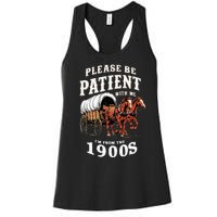 Please Be Patient With Me IM From The 1900s Vintage Women's Racerback Tank