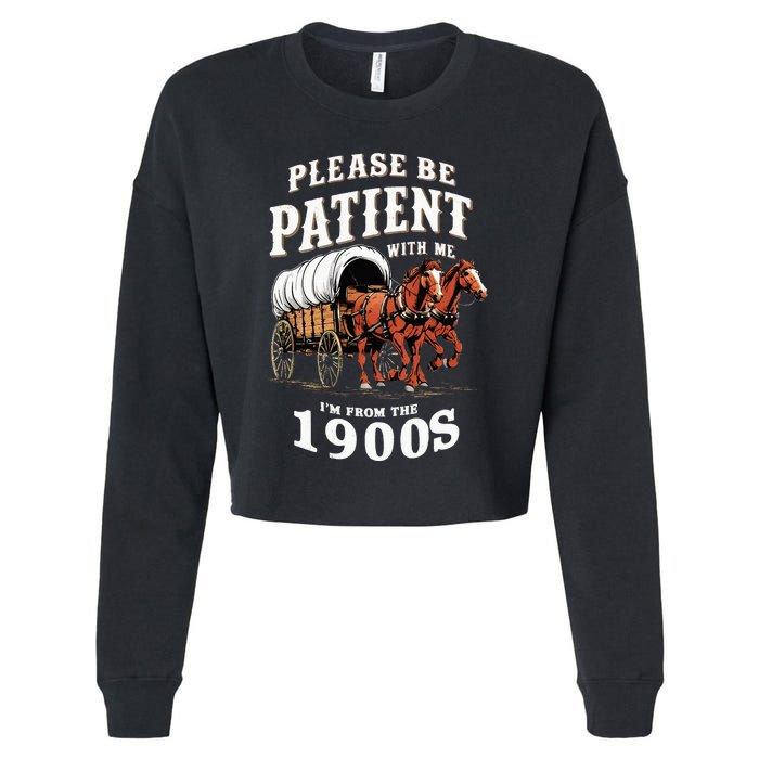 Please Be Patient With Me IM From The 1900s Vintage Cropped Pullover Crew