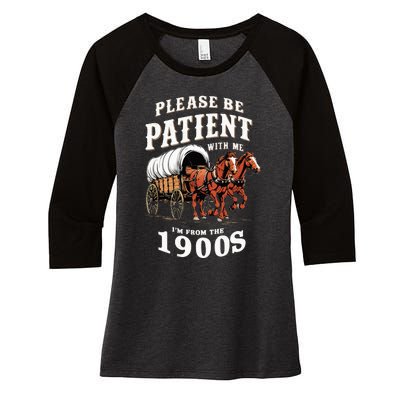 Please Be Patient With Me IM From The 1900s Vintage Women's Tri-Blend 3/4-Sleeve Raglan Shirt