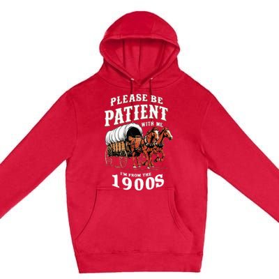 Please Be Patient With Me IM From The 1900s Vintage Premium Pullover Hoodie