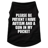 Please Be Patient I Have Autism And A Gun In My Pocket Doggie Tank