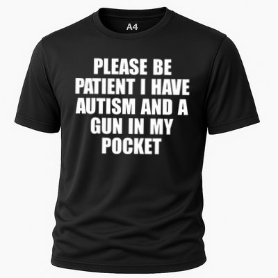 Please Be Patient I Have Autism And A Gun In My Pocket Cooling Performance Crew T-Shirt