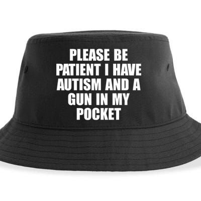 Please Be Patient I Have Autism And A Gun In My Pocket Sustainable Bucket Hat