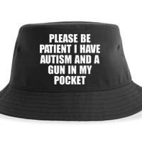 Please Be Patient I Have Autism And A Gun In My Pocket Sustainable Bucket Hat