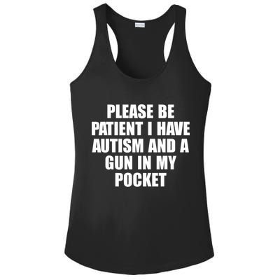 Please Be Patient I Have Autism And A Gun In My Pocket Ladies PosiCharge Competitor Racerback Tank