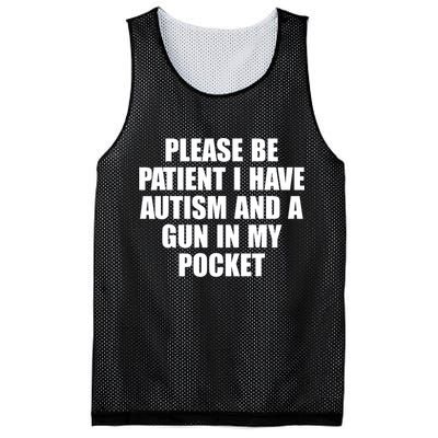 Please Be Patient I Have Autism And A Gun In My Pocket Mesh Reversible Basketball Jersey Tank
