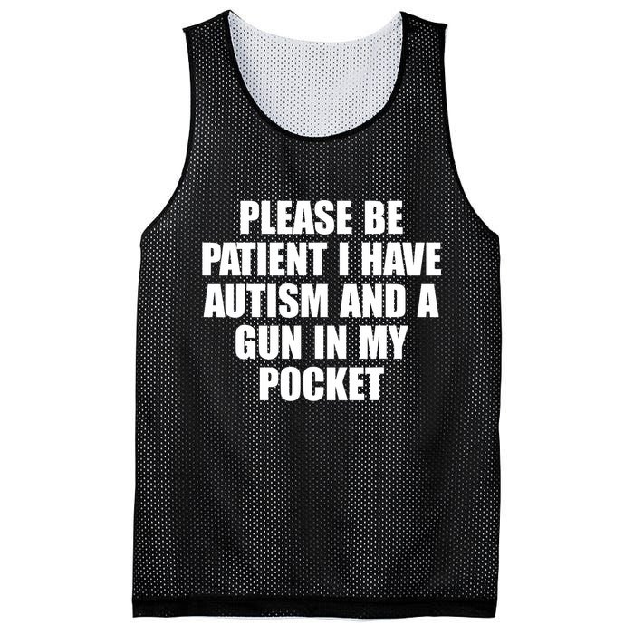 Please Be Patient I Have Autism And A Gun In My Pocket Mesh Reversible Basketball Jersey Tank