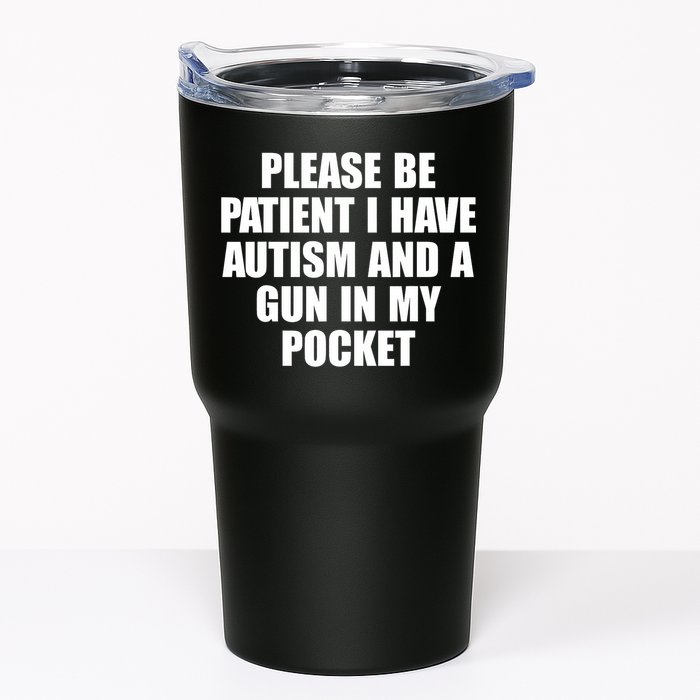 Please Be Patient I Have Autism And A Gun In My Pocket Tumbler