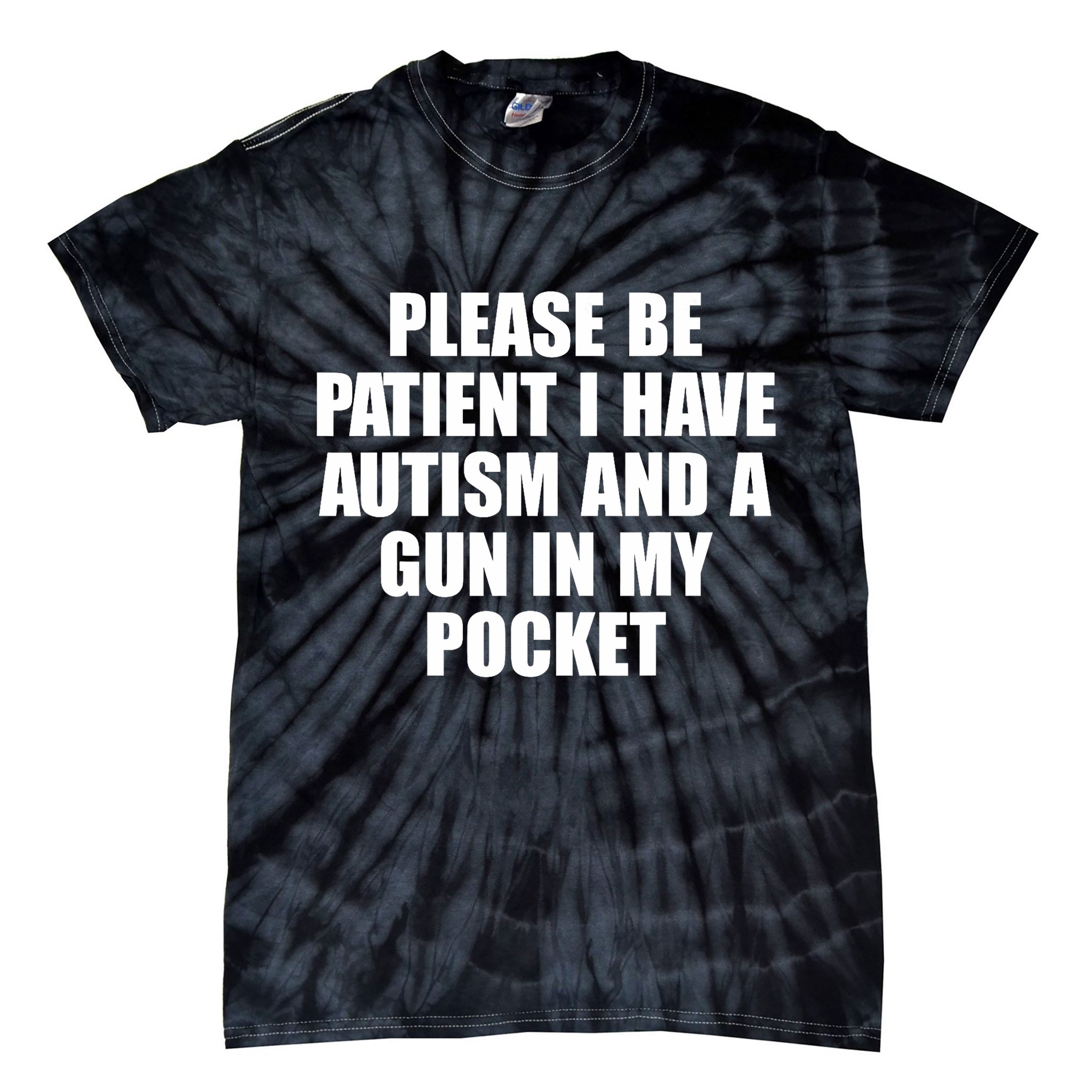 Please Be Patient I Have Autism And A Gun In My Pocket Tie-Dye T-Shirt