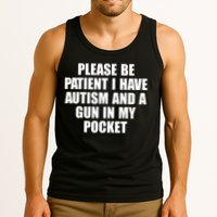 Please Be Patient I Have Autism And A Gun In My Pocket Tank Top