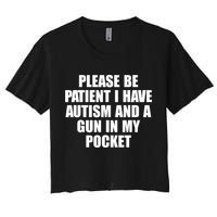 Please Be Patient I Have Autism And A Gun In My Pocket Crop Top
