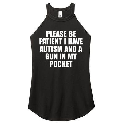 Please Be Patient I Have Autism And A Gun In My Pocket Women's Perfect Tri Rocker Tank