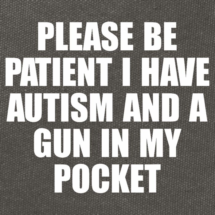 Please Be Patient I Have Autism And A Gun In My Pocket Cotton Canvas Backpack