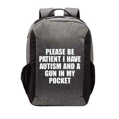 Please Be Patient I Have Autism And A Gun In My Pocket Vector Backpack